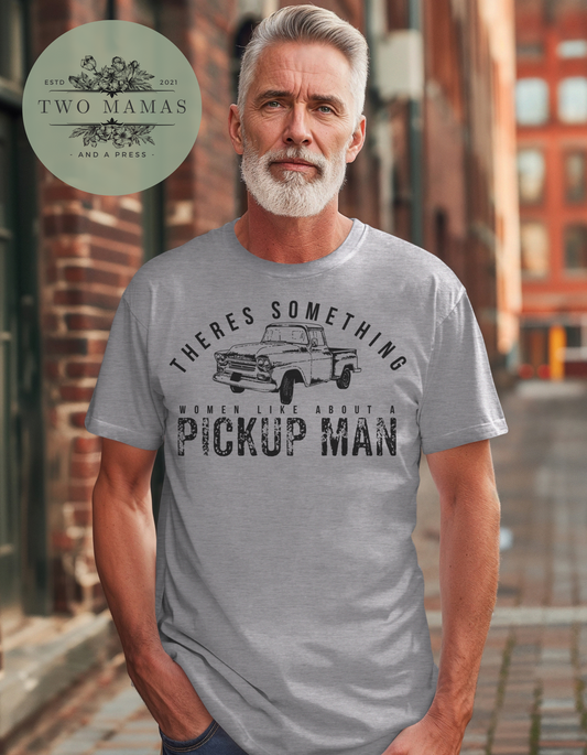 Something About A Pick Up Man Shirt