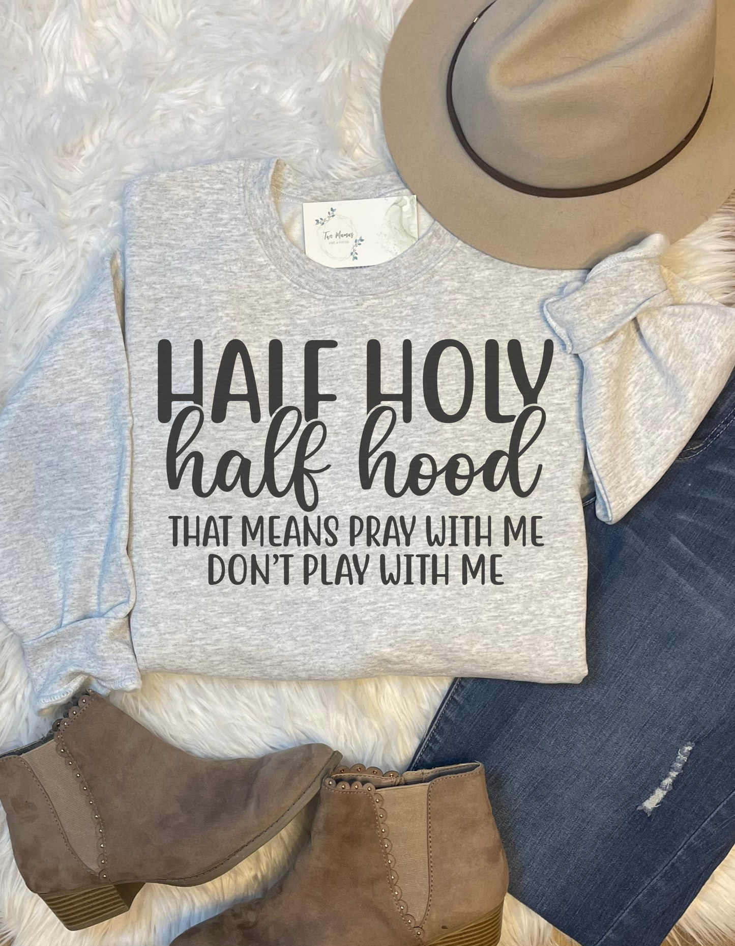 Half Holy Half Hood Sweatshirt